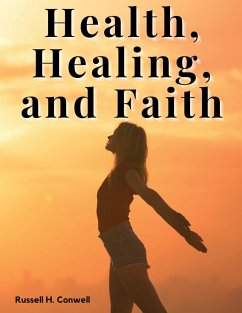 Health, Healing, and Faith - Russell H. Conwell