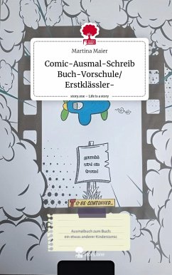 Comic-Ausmal-Schreib Buch-Vorschule/Erstklässler-. Life is a Story - story.one - Maier, Martina