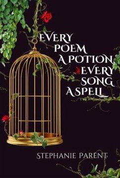 Cover Every Poem a Potion, Every Song a Spell (eBook, ePUB)