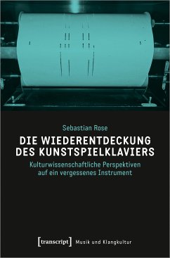 Die Wiederentdeckung des Kunstspielklaviers (eBook, PDF) - Rose, Sebastian