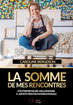 La somme de mes rencontres (eBook, ePUB) - Bergeron, Caroline