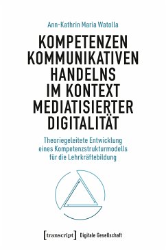 Kompetenzen kommunikativen Handelns im Kontext mediatisierter Digitalität (eBook, PDF) - Watolla, Ann-Kathrin Maria