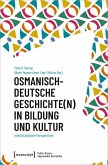 Osmanisch-deutsche Geschichte(n) in Bildung und Kultur (eBook, PDF)