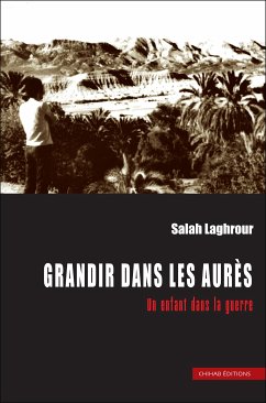 Grandir dans les Aurès (eBook, ePUB) - Laghrour, Salah