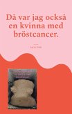 Då var jag också en kvinna med bröstcancer. (eBook, ePUB)