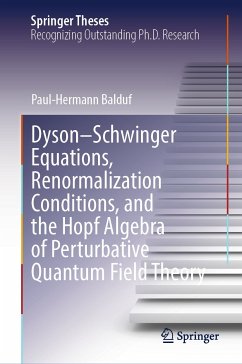 Dyson–Schwinger Equations, Renormalization Conditions, and the Hopf Algebra of Perturbative Quantum Field Theory (eBook, PDF) - Balduf, Paul-Hermann