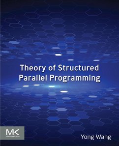 Theory of Structured Parallel Programming (eBook, ePUB) - Wang, Yong