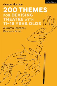 200 Themes for Devising Theatre with 11-18 Year Olds (eBook, ePUB) - Hanlan, Jason