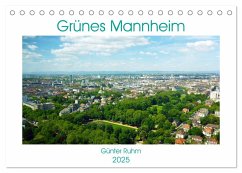 Grünes Mannheim (Tischkalender 2025 DIN A5 quer), CALVENDO Monatskalender - Calvendo;Ruhm, Günter