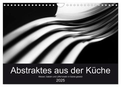 Abstraktes aus der Küche - Messer, Gabeln und Löffel kreativ in Szene gesetzt (Wandkalender 2025 DIN A4 quer), CALVENDO Monatskalender