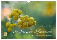 Die Poesie der Pflanzenwelt - Im Wandel der Jahreszeiten (Wandkalender 2025 DIN A3 quer), CALVENDO Monatskalender