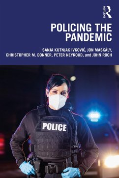 Policing the Pandemic (eBook, PDF) - Ivkovic, Sanja Kutnjak; Maskály, Jon; Donner, Christopher M.; Neyroud, Peter; Roch, John