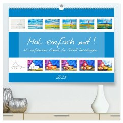 Mal einfach mit ! 12 ausführliche Schritt für Schritt Anleitungen (hochwertiger Premium Wandkalender 2025 DIN A2 quer), Kunstdruck in Hochglanz