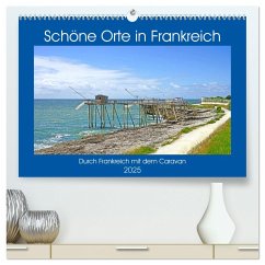 Schöne Orte in Frankreich (hochwertiger Premium Wandkalender 2025 DIN A2 quer), Kunstdruck in Hochglanz