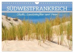 Südwestfrankreich - Städte, Landschaften und Meer (Wandkalender 2025 DIN A4 quer), CALVENDO Monatskalender