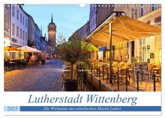 Lutherstadt Wittenberg - Die Wirkstätte des rebellischen Martin Luther (Wandkalender 2025 DIN A3 quer), CALVENDO Monatskalender - Calvendo;boeTtchEr, U