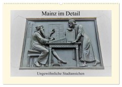 Mainz im Detail - Ungewöhnliche Stadtansichten (Wandkalender 2025 DIN A2 quer), CALVENDO Monatskalender - Calvendo;DieReiseEule