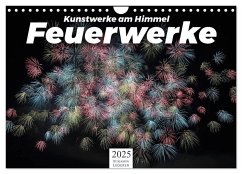 Feuerwerke - Kunstwerke am Himmel (Wandkalender 2025 DIN A4 quer), CALVENDO Monatskalender