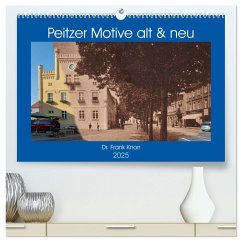 Peitzer Motive alt und neu (hochwertiger Premium Wandkalender 2025 DIN A2 quer), Kunstdruck in Hochglanz