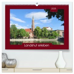 Landshut erleben (hochwertiger Premium Wandkalender 2025 DIN A2 quer), Kunstdruck in Hochglanz