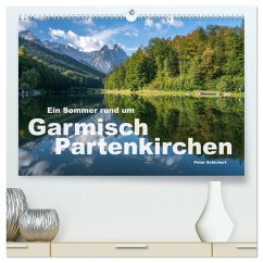 Ein Sommer rund um Garmisch-Partenkirchen (hochwertiger Premium Wandkalender 2025 DIN A2 quer), Kunstdruck in Hochglanz - Calvendo;Schickert, Peter