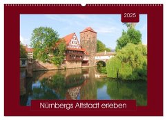 Nürnbergs Altstadt erleben (Wandkalender 2025 DIN A2 quer), CALVENDO Monatskalender