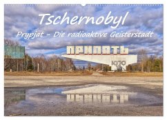 Tschernobyl - Prypjat - Die radioaktive Geisterstadt (Wandkalender 2025 DIN A2 quer), CALVENDO Monatskalender