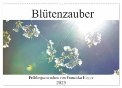 Blütenzauber (Wandkalender 2025 DIN A2 quer), CALVENDO Monatskalender