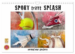 SPORT trifft SPLASH - normal war gestern (Wandkalender 2025 DIN A4 quer), CALVENDO Monatskalender