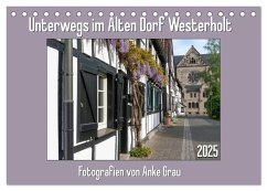 Unterwegs im Alten Dorf Westerholt (Tischkalender 2025 DIN A5 quer), CALVENDO Monatskalender - Calvendo;Grau, Anke