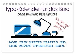 Typo-Kalender für das Büro. Sarkasmus und fiese Sprüche (Tischkalender 2025 DIN A5 quer), CALVENDO Monatskalender