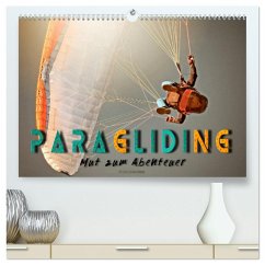 Paragliding - Mut zum Abenteuer (hochwertiger Premium Wandkalender 2025 DIN A2 quer), Kunstdruck in Hochglanz