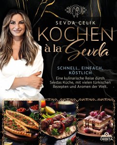 Kochen à la Sevda - Schnell, einfach, köstlich - Çelik, Sevda