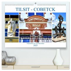 TILSIT - COBETCK. Ostpreußens Tor zum Memelland (hochwertiger Premium Wandkalender 2025 DIN A2 quer), Kunstdruck in Hochglanz