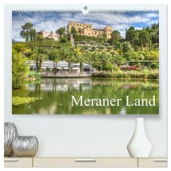 Meraner Land: alpin-mediterranes Lebensgefühl (hochwertiger Premium Wandkalender 2025 DIN A2 quer), Kunstdruck in Hochglanz