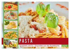 Pasta. Spaghetti und Co.: Exquisites aus der Nudelküche (Wandkalender 2025 DIN A2 quer), CALVENDO Monatskalender