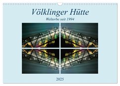 Völklinger Hütte Welterbe seit 1994 (Wandkalender 2025 DIN A3 quer), CALVENDO Monatskalender - Calvendo;Rufotos