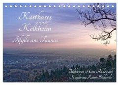 Kostbares Kelkheim - Idylle am Taunus (Tischkalender 2025 DIN A5 quer), CALVENDO Monatskalender
