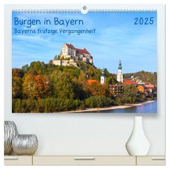Burgen in Bayern Bayerns trutzige Vergangenheit (hochwertiger Premium Wandkalender 2025 DIN A2 quer), Kunstdruck in Hochglanz