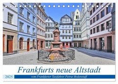 Frankfurts neue Altstadt vom Frankfurter Taxifahrer Petrus Bodenstaff (Tischkalender 2025 DIN A5 quer), CALVENDO Monatskalender