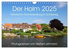 Der Holm 2025. Historische Fischersiedlung in Schleswig (Wandkalender 2025 DIN A4 quer), CALVENDO Monatskalender - Calvendo;Lehmann, Steffani