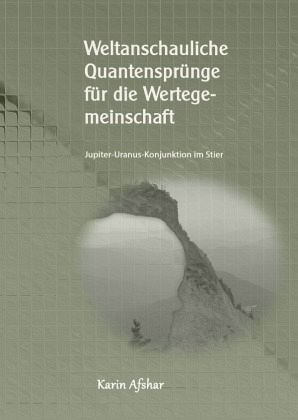 Weltanschauliche Quantensprünge für die Wertegemeinschaft Weltanschauliche Quantensprünge für die Wertegemeinschaft