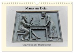 Mainz im Detail - Ungewöhnliche Stadtansichten (Wandkalender 2025 DIN A4 quer), CALVENDO Monatskalender - Calvendo;DieReiseEule