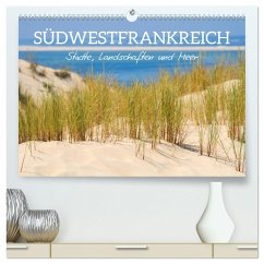 Südwestfrankreich - Städte, Landschaften und Meer (hochwertiger Premium Wandkalender 2025 DIN A2 quer), Kunstdruck in Hochglanz - Calvendo;Schittenhelm, Elisabeth