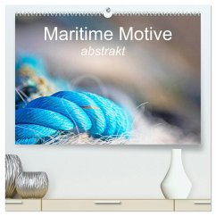 Maritime Motive - abstrakt (hochwertiger Premium Wandkalender 2025 DIN A2 quer), Kunstdruck in Hochglanz - Calvendo;Homolka, Barbara