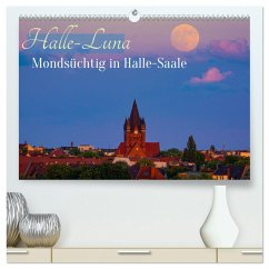 Halle-Luna - Mondsüchtig in Halle-Saale (hochwertiger Premium Wandkalender 2025 DIN A2 quer), Kunstdruck in Hochglanz - Calvendo;Wasilewski, Martin