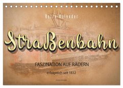 Straßenbahn - Faszination auf Rädern (Tischkalender 2025 DIN A5 quer), CALVENDO Monatskalender