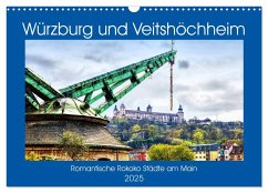 Würzburg und Veitshöchheim - romantische Rokoko Städte am Main (Wandkalender 2025 DIN A3 quer), CALVENDO Monatskalender