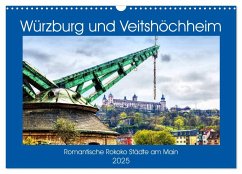 Würzburg und Veitshöchheim - romantische Rokoko Städte am Main (Wandkalender 2025 DIN A3 quer), CALVENDO Monatskalender - Calvendo;Dürr, Brigitte