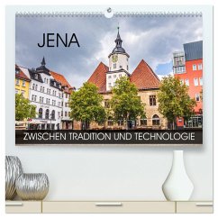Jena - zwischen Tradition und Technologie (hochwertiger Premium Wandkalender 2025 DIN A2 quer), Kunstdruck in Hochglanz - Calvendo;Thoermer, Val